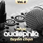 Nhạc Audiophile Tuyển Chọn (Vol. 8)