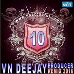 VN DeeJay Producer 2016 (Vol. 10)