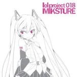 Lol Project 018: MIKSTURE