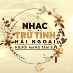 Nhạc Trữ Tình Hải Ngoại - Người Mang Tâm Sự