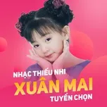 Nhạc Thiếu Nhi Xuân Mai Tuyển Chọn