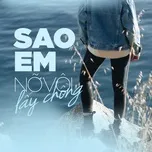 Sao Em Nỡ Vội Lấy Chồng