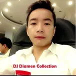 Tuyển Tập Các Ca Khúc Hay Nhất Của DJ Diamen (2011)