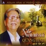 Nhớ Người Chiến Sĩ Ấy - Quảng Bình Quê Ta Ơi