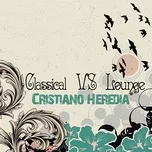Cristiano Heredia - Classical vs Lounge (Lounge Version)