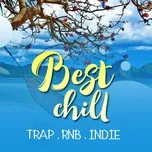 Best Chill Trap, RnB, Indie