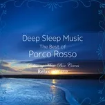 Deep Sleep Music - The Best Of Porco Rosso: Relaxing Music Box Covers (Studio Ghibli)