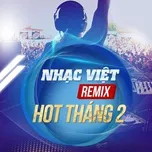 Nhạc Việt Remix Hot Tháng 02/2017