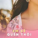 Em Sẽ Quên Thôi
