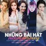 Những Bài Hát Buồn Và Tâm Trạng Của Nữ Ca Sĩ (Vol. 2)