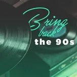 Bring Back The 90s
