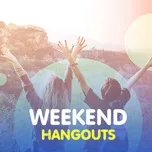 Weekend Hangouts