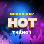 Nhạc V-Rap Hot Tháng 1