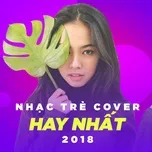 Nhạc Trẻ Cover Hay Nhất 2018