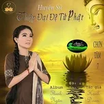 Chơn Tâm 7 - Huyền Sử Thập Đại Đệ Tử Phật
