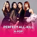 Perfect All-Kill Songs - KPop