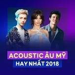Nhạc Acoustic Âu Mỹ Hay Nhất 2018