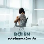 Đợi Em Đợi Đến Hoa Cũng Tàn