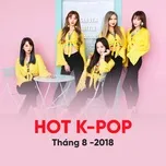 Nhạc Hàn Quốc Hot Tháng 08/2018