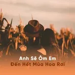 Anh Sẽ Ôm Em Đến Hết Mùa Hoa Rơi