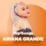 Những Bài Hát Hay Nhất Của Ariana Grande