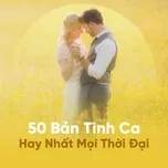 50 Bản Tình Ca Hay Nhất Mọi Thời Đại