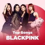 Những Bài Hát Hay Nhất Của BlackPink
