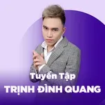 Những Bài Hát Hay Nhất Của Trịnh Đình Quang