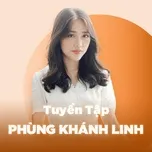 Những Bài Hát Hay Nhất Của Phùng Khánh Linh