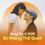 Song Ca 8x Không Thể Quên