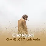 Chờ Người Chờ Hết Cả Thanh Xuân