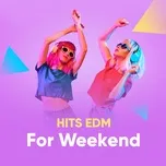 Hits EDM For Weekend