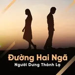 Đường Hai Ngã Người Dưng Thành Lạ