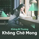Không Bi Thương, Không Chờ Mong
