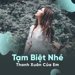 Tạm Biệt Nhé, Thanh Xuân Của Em