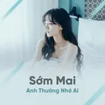 Sớm Mai Anh Thường Nhớ Ai?