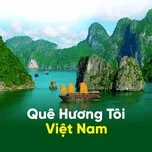 Quê Hương Tôi Việt Nam