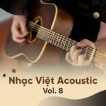 Tuyển Tập Nhạc Việt Acoustic (Vol. 8)