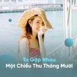 Ta Gặp Nhau Một Chiều Thu Tháng Mười