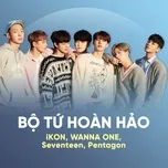 Bộ Tứ Hoàn Hảo: iKON, WANNA ONE, Seventeen, Pentagon
