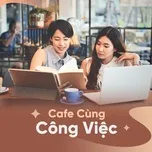 Cafe Cùng Công Việc