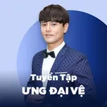 Top Songs: Ưng Đại Vệ