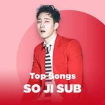 Top Songs: So Ji Sub