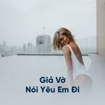 Giả Vờ Nói Yêu Em Đi