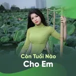 Còn Tuổi Nào Cho Em
