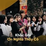 Khắc Ghi Ơn Nghĩa Thầy Cô