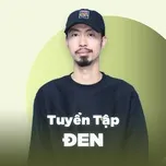 Những Bài Hát Hay Nhất Của Đen