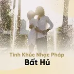 Tình Khúc Nhạc Pháp Bất Hủ