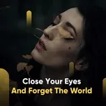 Close Your Eyes And  Forget The World