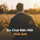 Em Chợt Biến Mất Khỏi Anh